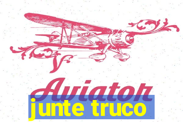 junte truco